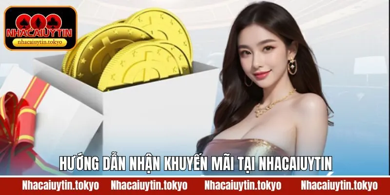 Hướng dẫn tham gia ưu đãi trên trang Nhacaiuytin