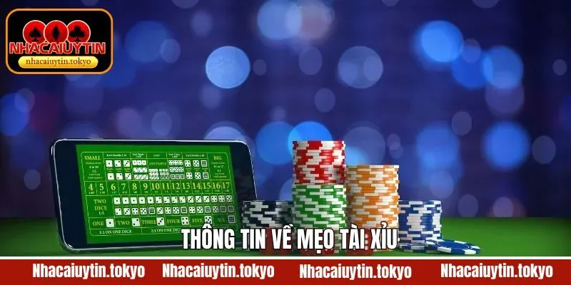 Tìm hiểu thông tin về mẹo chơi tài xỉu thắng lớn